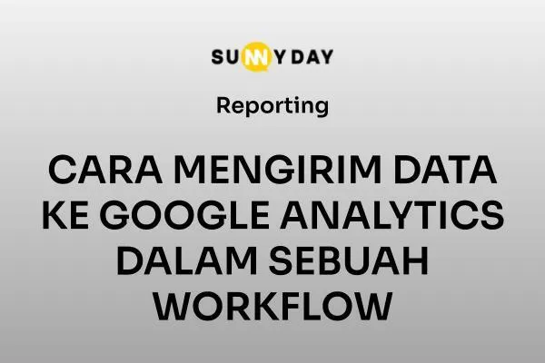CARA MENGIRIM DATA KE GOOGLE ANALYTICS DALAM SEBUAH WORKFLOW