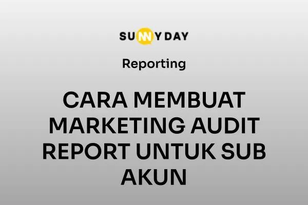 CARA MEMBUAT MARKETING AUDIT REPORT UNTUK SUB AKUN 