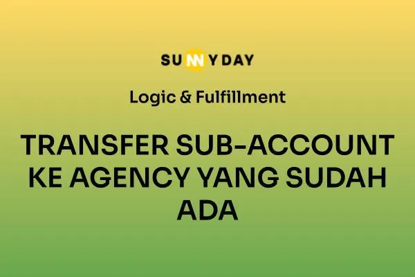 TRANSFER SUB-ACCOUNT KE AGENCY YANG SUDAH ADA