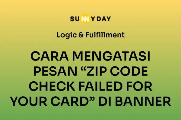 CARA MENGATASI PESAN “ZIP CODE CHECK FAILED FOR YOUR CARD” DI BANNER