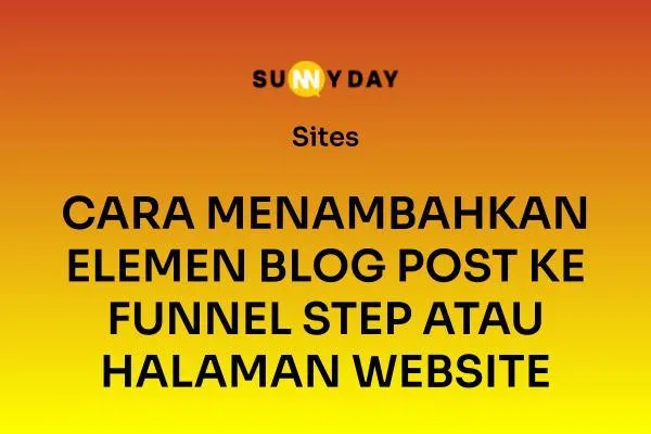 CARA MENAMBAHKAN ELEMEN BLOG POST KE FUNNEL STEP ATAU HALAMAN WEBSITE 