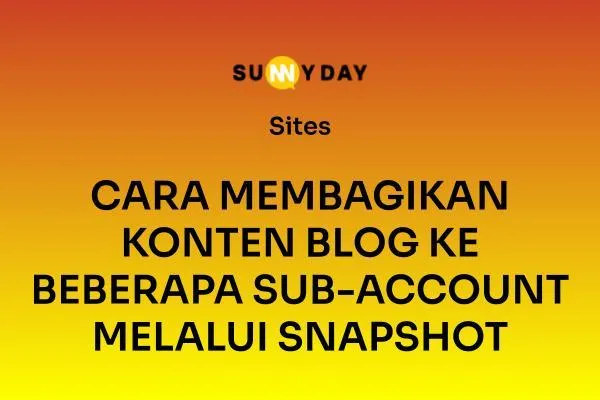 CARA MEMBAGIKAN KONTEN BLOG KE BEBERAPA SUB-ACCOUNT MELALUI SNAPSHOT