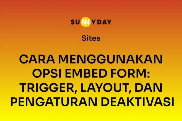 CARA MENGGUNAKAN OPSI EMBED FORM: TRIGGER, LAYOUT, DAN PENGATURAN DEAKTIVASI