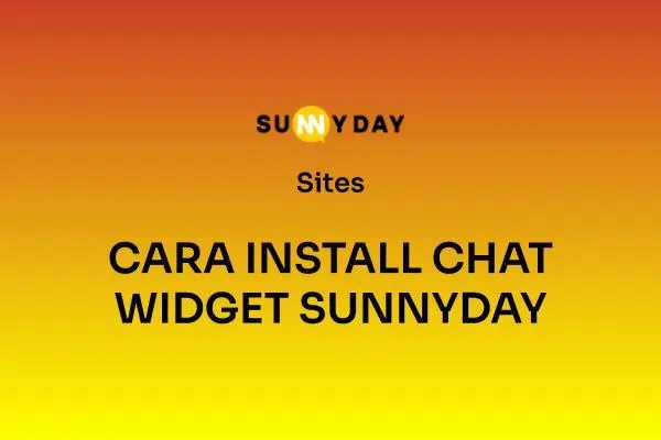 CHAT WCARA INSTALL CHAT WIDGET SUNNYDAYIDGET: CARA MENAMBAHKANNYA KE WEBSITE ANDA DALAM HITUNGAN MENIT