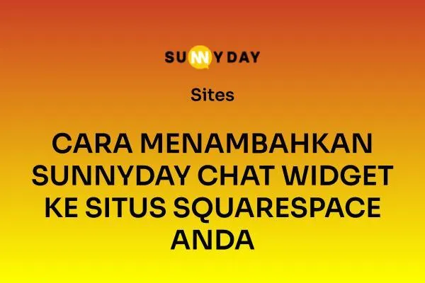 CARA MENAMBAHKAN SUNNYDAY CHAT WIDGET KE SITUS SQUARESPACE ANDA