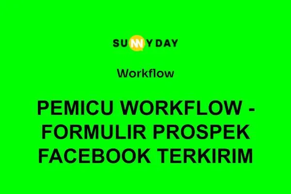 PEMICU WORKFLOW - FORMULIR PROSPEK FACEBOOK TERKIRIM