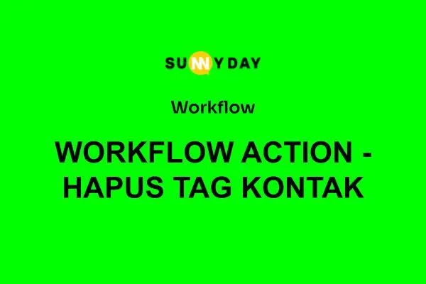 WORKFLOW ACTION - HAPUS TAG KONTAK