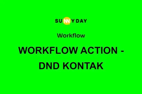 WORKFLOW ACTION - DND KONTAK