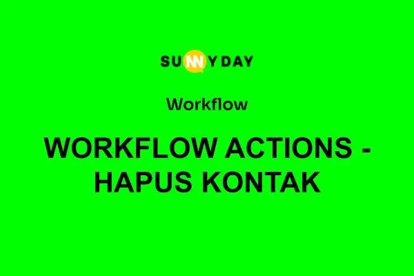 WORKFLOW ACTIONS - HAPUS KONTAK