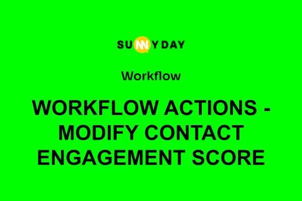 WORKFLOW ACTIONS - MODIFY CONTACT ENGAGEMENT SCORE