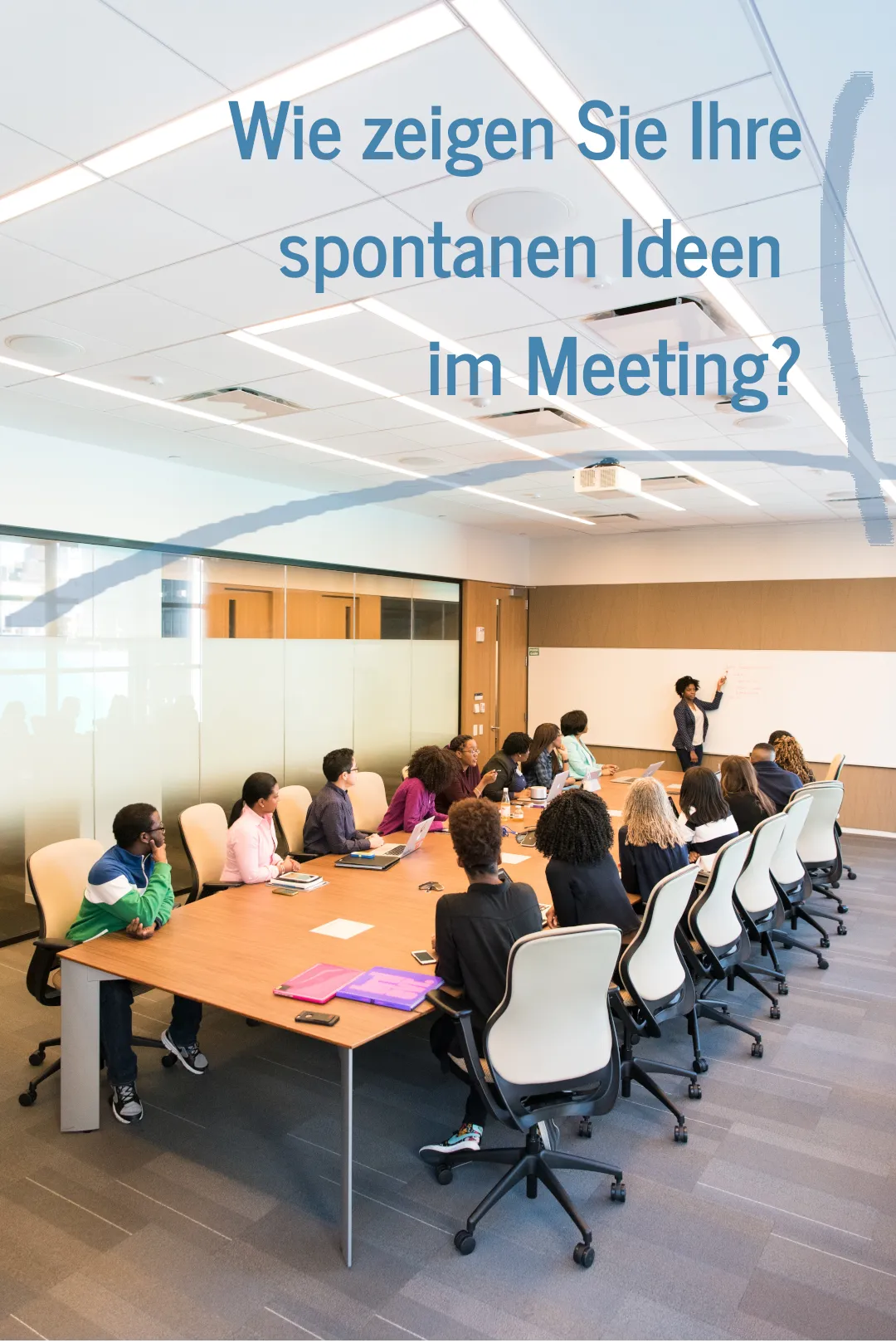 Die spontane Idee im meeting…