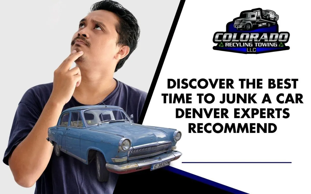 Best time to junk a car Denver with expert guidance