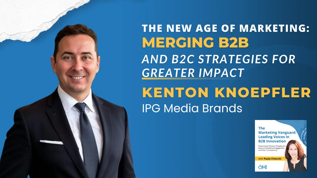 5 - The New Age of Marketing: Merging B2B and B2C Strategies for Greater Impact