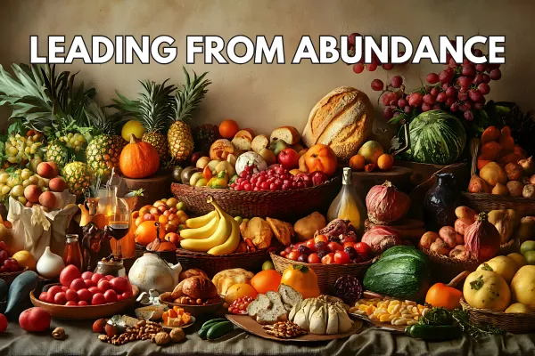 Leading from Abundance, Not Scarcity: A New Mindset for Church Leaders