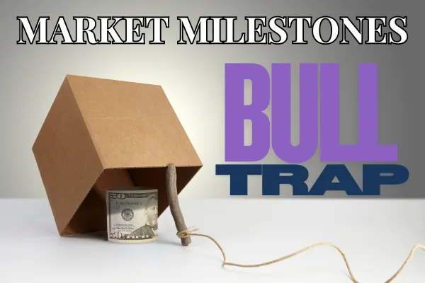 Market Milestones: Bull Trap