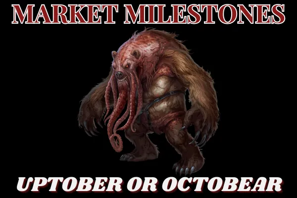 Market Milestones: Uptober or Octobear