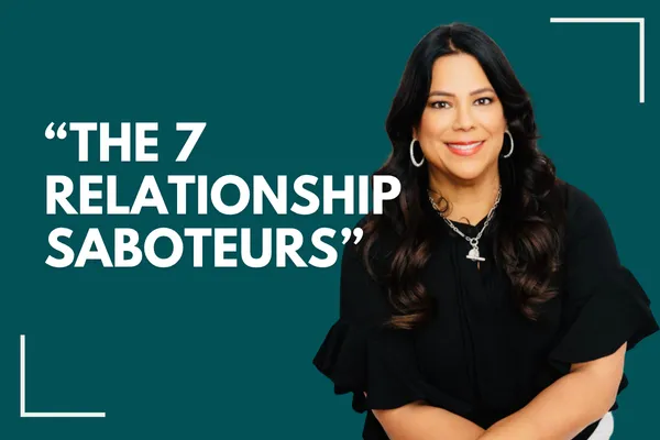 7 Relationship Saboteurs