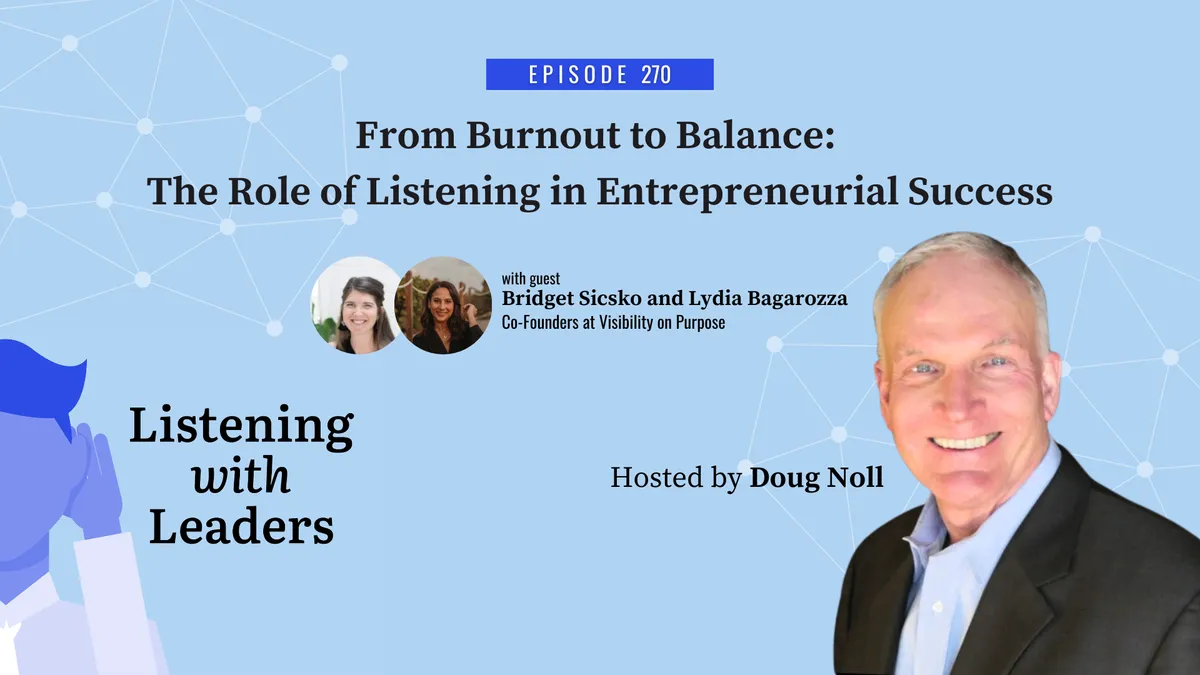 270 - From Burnout to Balance: The Role of Listening in Entrepreneurial Success