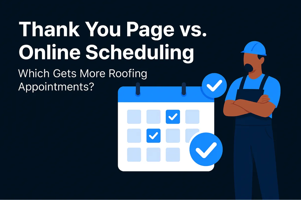 Should Roofing Contractors Use a Thank You Page or Online Scheduling?