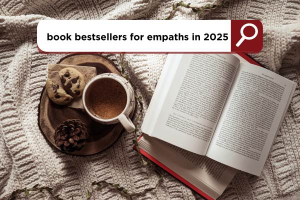 Best Books for Empaths in 2025: Grounding Reads for Sensitive Souls Who Feel Too Much