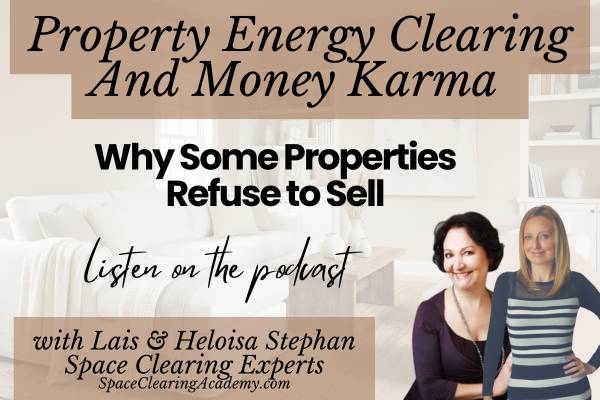 Property Energy Clearing & Money Karma: Why Properties Won’t Sell | Space Clearing Case Study