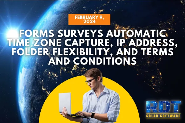 Forms, Surveys Automatic Time Zone Capture IP address folder flexibility and Terms and Conditions