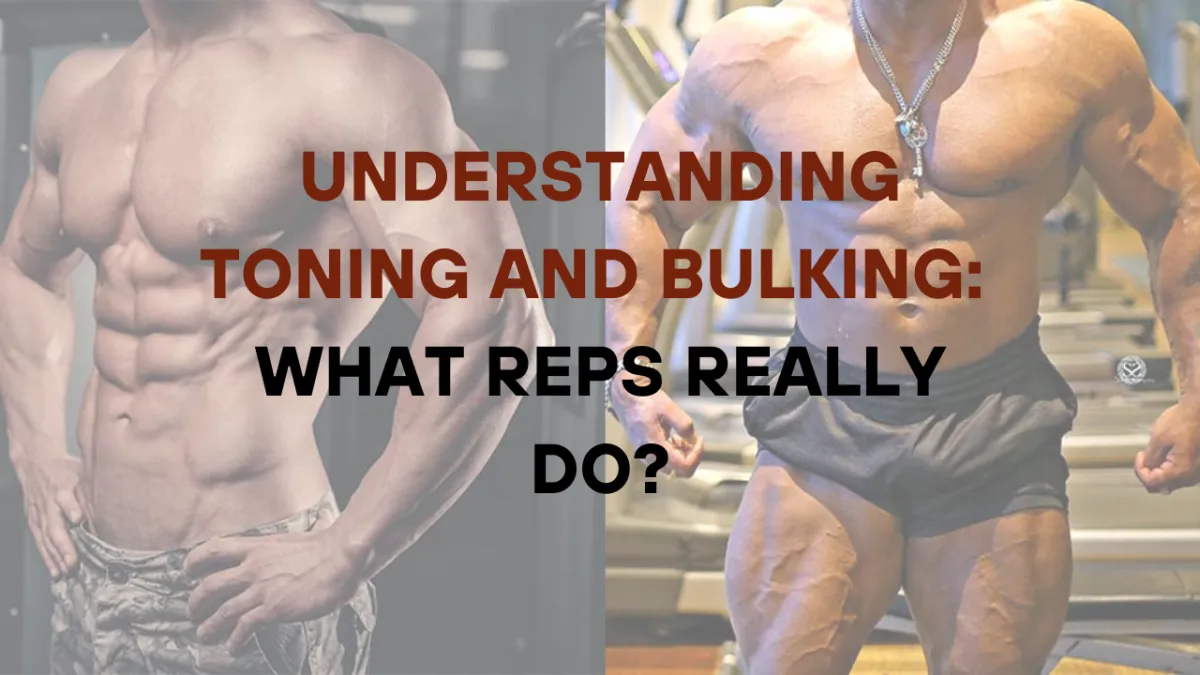 Understanding Toning and Bulking: What Reps Really Do