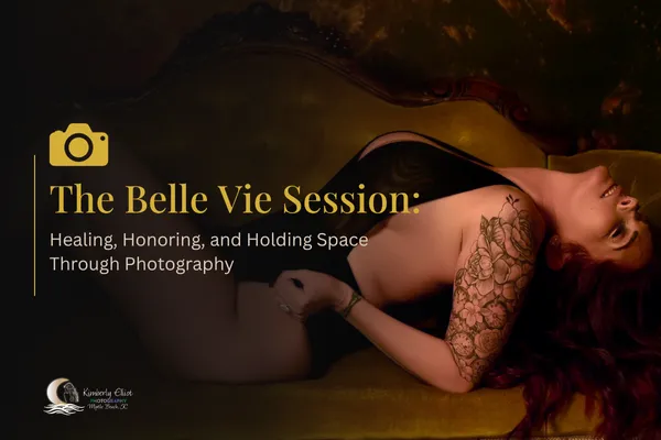The Belle Vie Session: Healing, Honoring, and Holding Space Through Photography