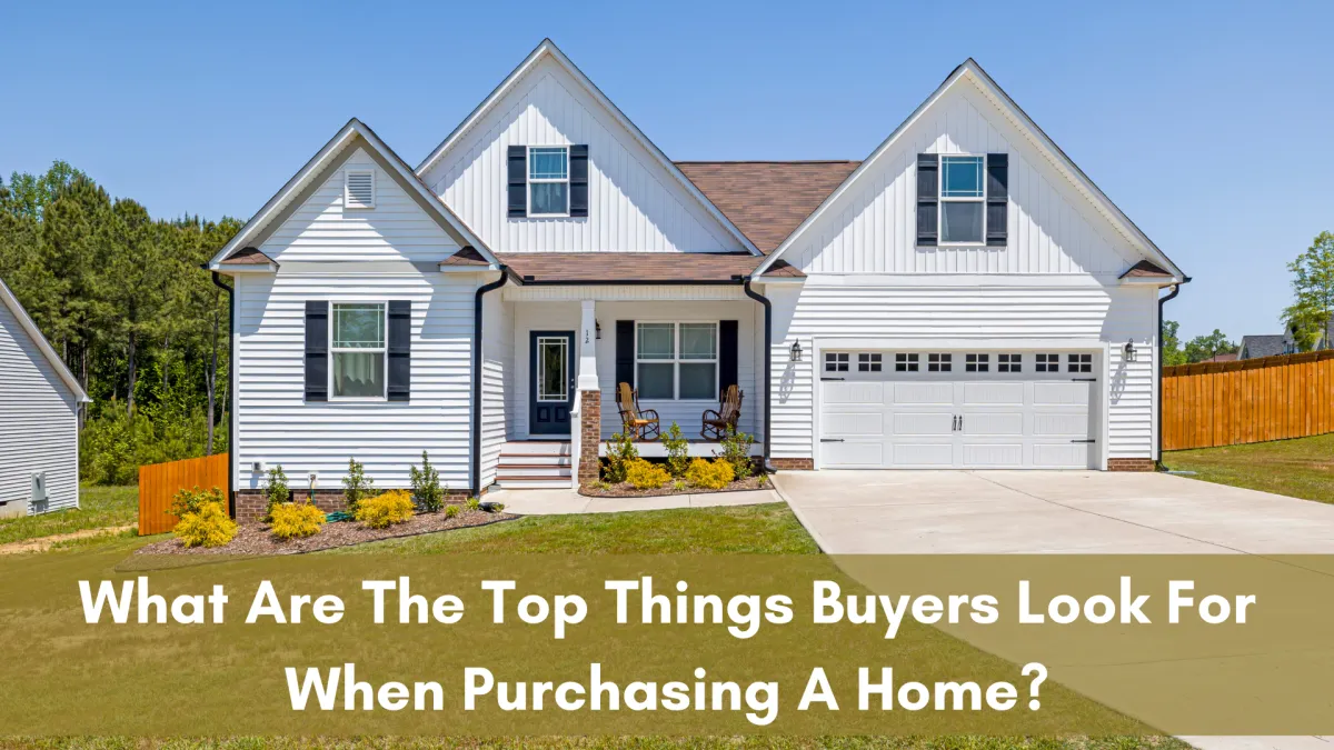 What Are The Top Things Buyers Look For When Purchasing A Home?