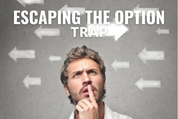 Escaping the Option Trap