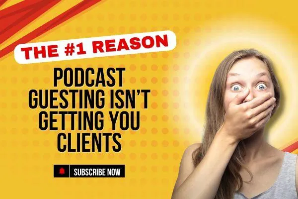The #1 Reason Podcast Guesting Ins't Getting You Clients
