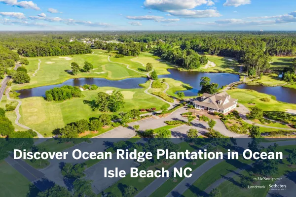 A scenic view of Ocean Ridge Plantation community featuring golf courses, nature trails, and amenities in Ocean Isle Beach.