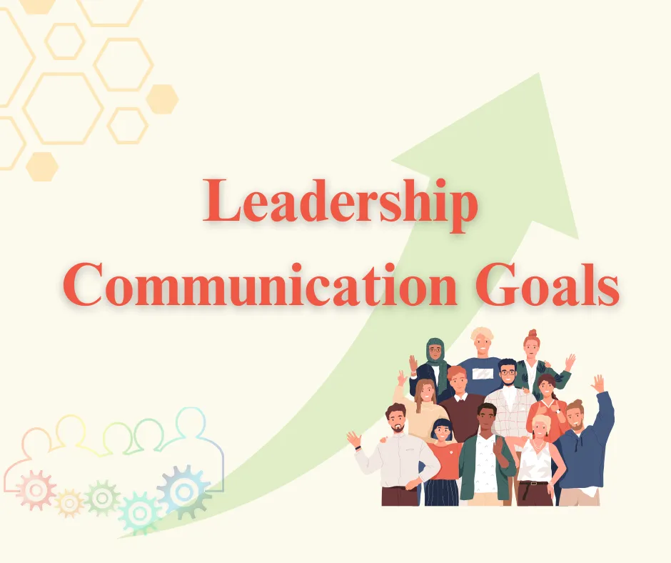 Leadership Communication Goals: Key Strategies and Pitfalls to Avoid