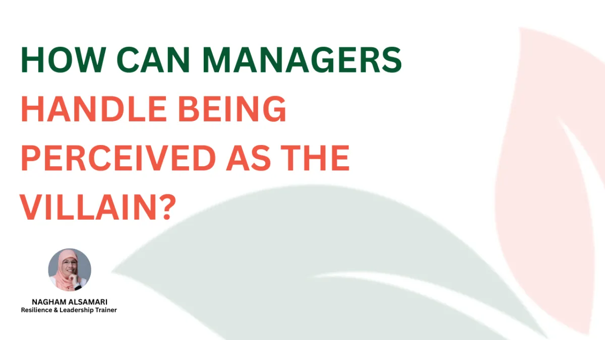 How Can Managers Handle Being Perceived as the Villain