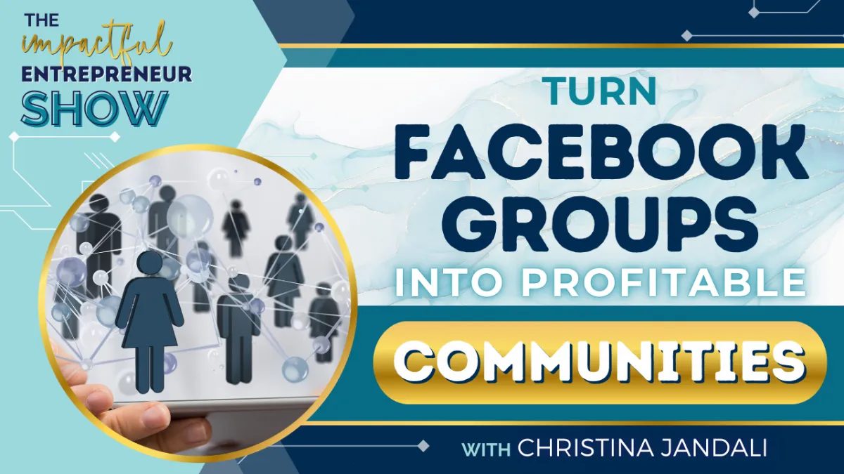 💬 Turn Facebook Groups Into Profitable Communities with Christina Jandali💰