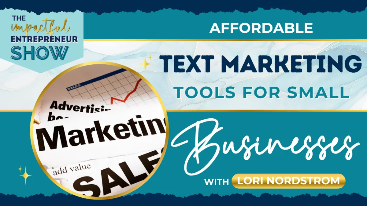 📲 Affordable Text Marketing Tools for Small Businesses with Lori Nordstrom 🧑‍💼