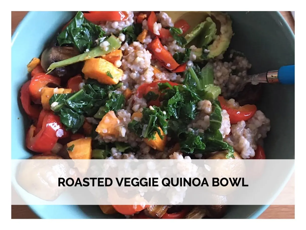 Roasted Veggie Quinoa Bowl