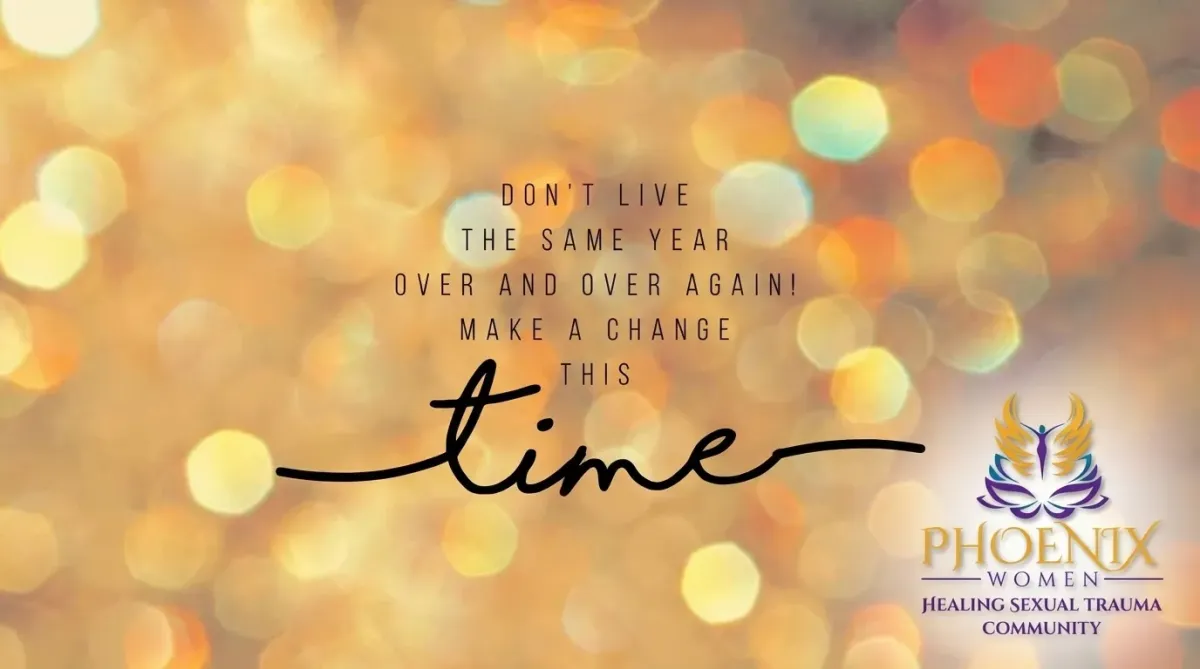 Don't Live the Same Year Over and Over Again: Embracing Change in Sexual Trauma Healing