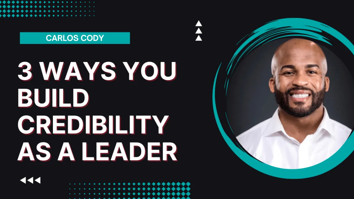 3 Ways You Build Credibility as a Leader