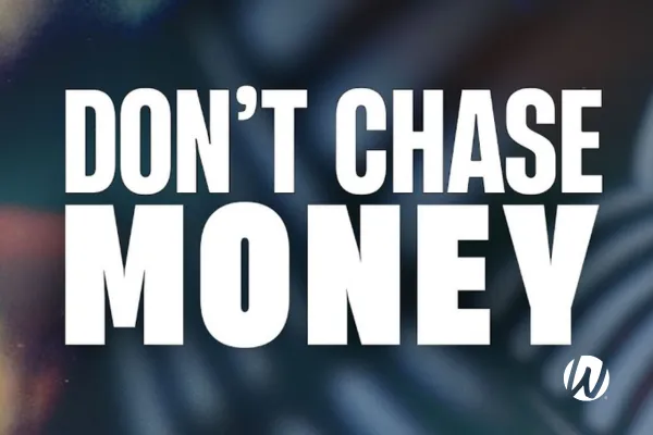 Don't Chase Money