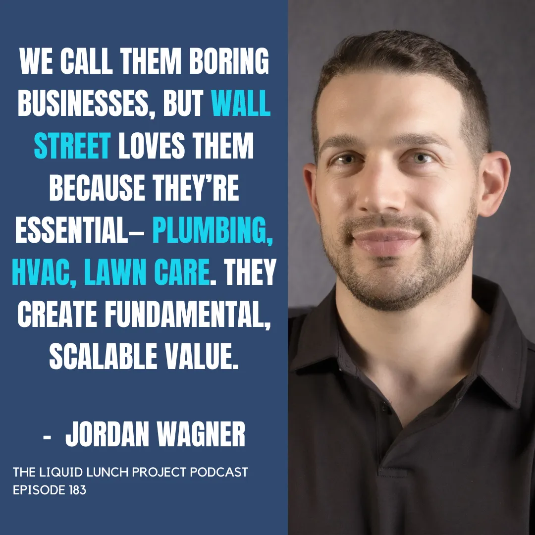 Ep. 183 | Why Wall Street is Eyeing Your Local Plumber: Jordan Wagner on Main Street’s Boom