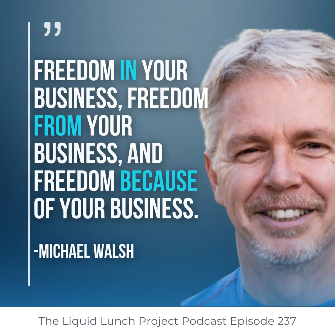 Ep. 237 | Business or Prison? Michael Walsh Explains Why Founders Get Stuck Scaling