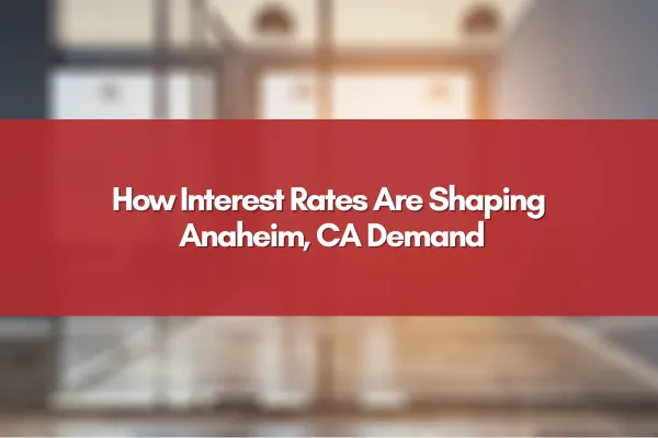 Anaheim homes with a rising interest rate graph in the background, representing market changes.