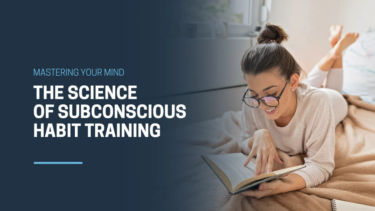 Mastering Your Mind: The Science of Subconscious Habit Training