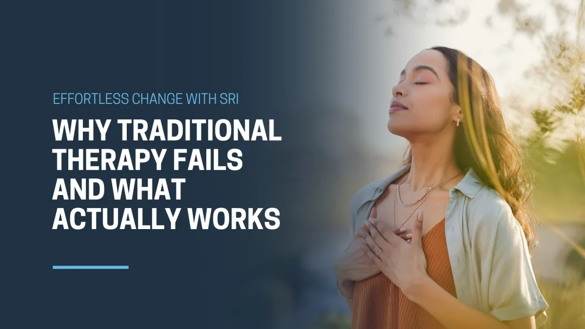 Effortless Change with SRI: Why Traditional Therapy Fails and What Actually Works