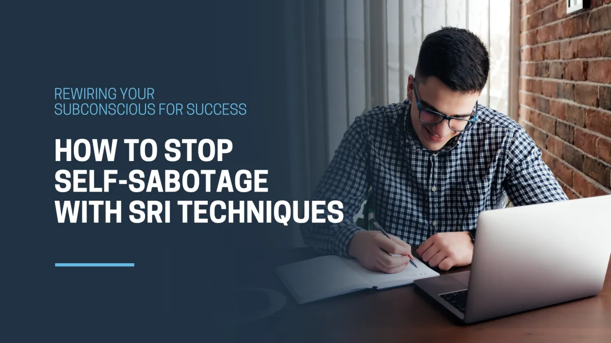 Rewiring Your Subconscious for Success How to Stop Self-Sabotage with SRI Techniques