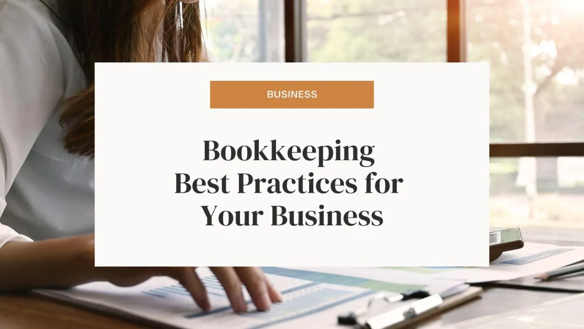 Person reviewing financial documents at a desk with a clipboard, overlaid with text that reads ‘Bookkeeping Best Practices for Your Business’ in a business-themed banner.
