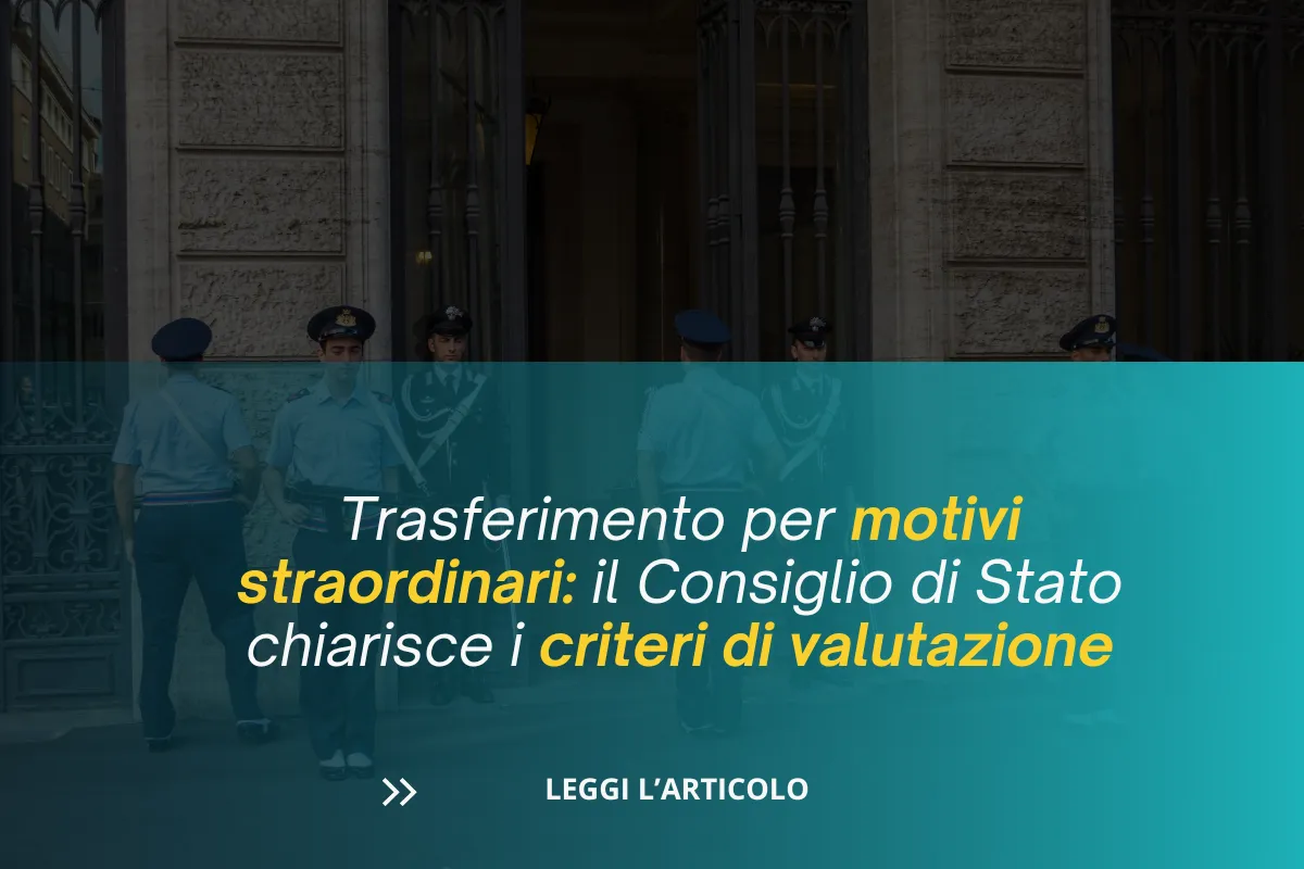 Trasferimento per motivi straordinari: il Consiglio di Stato chiarisce i criteri di valutazione