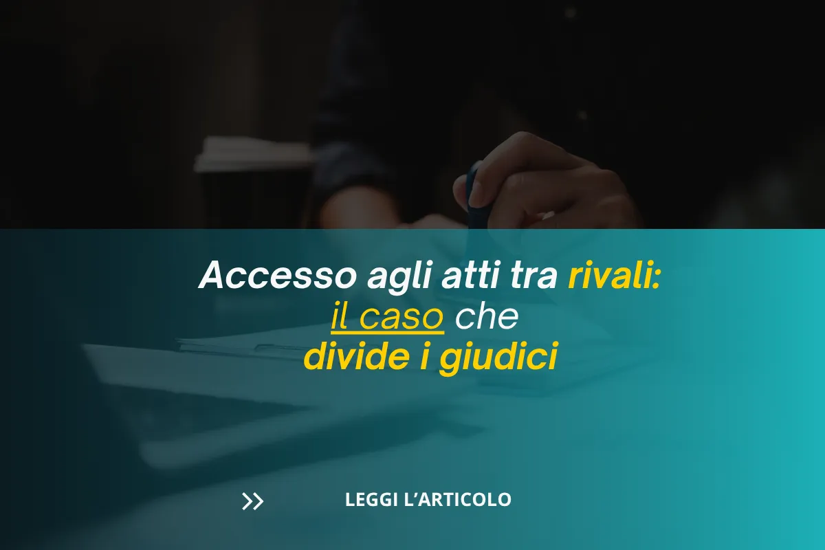 Accesso agli atti tra rivali: il caso che divide i giudici