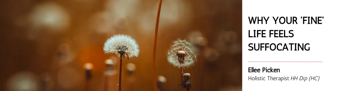 Why Your 'Fine' Life Feels Suffocating